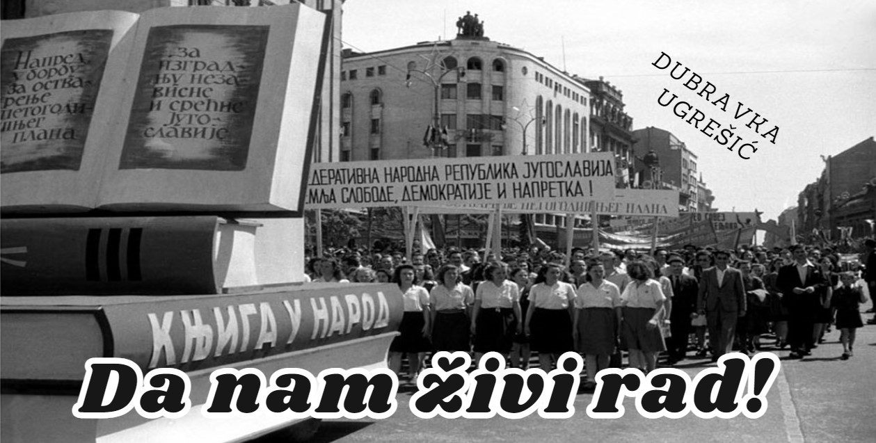 Da nam živi rad! – DUBRAVKA UGREŠIĆ<br src=